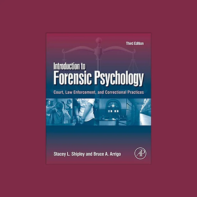 Introduction to Forensic Psychology: Court, Law Enforcement, and Correctional Practices