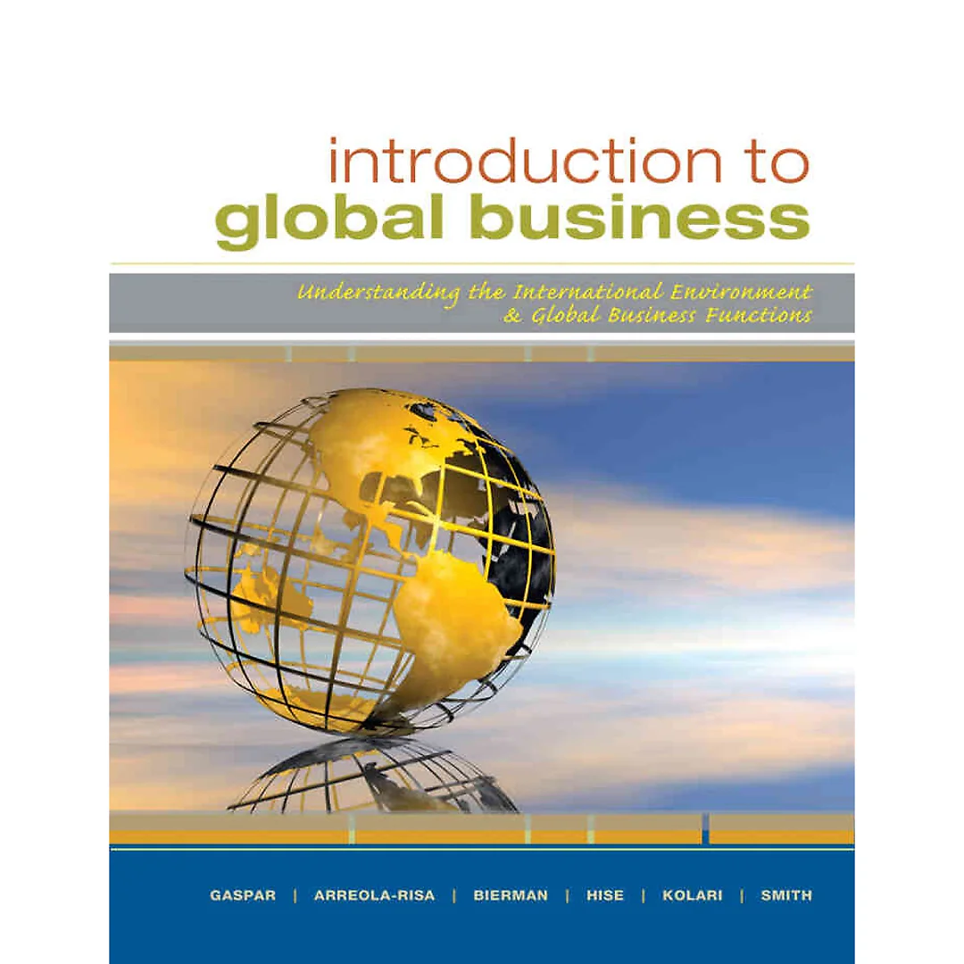 Introduction to Global Business: Understanding the International Environment & Global Business Functions 1st Edition