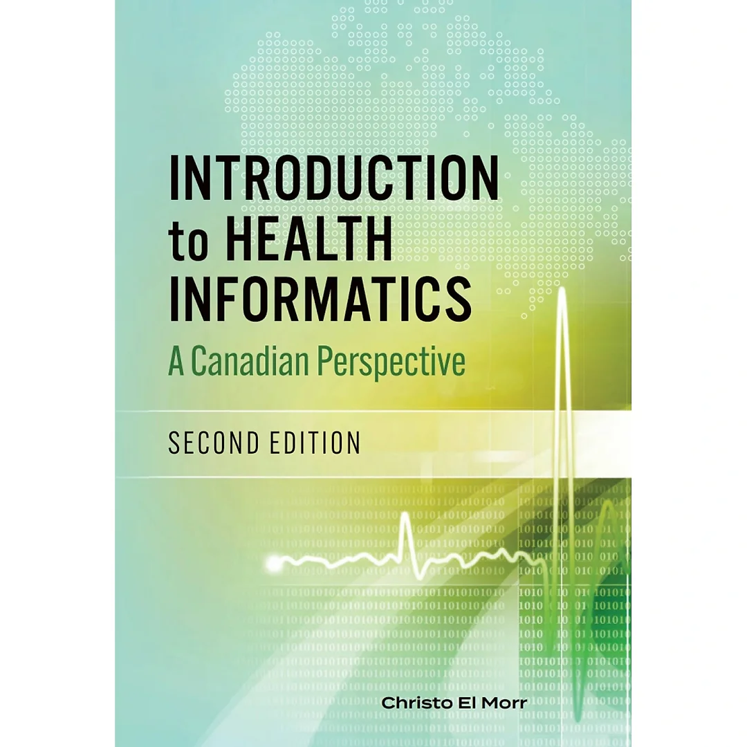 Introduction to Health Informatics, Second Edition: A Canadian Perspective