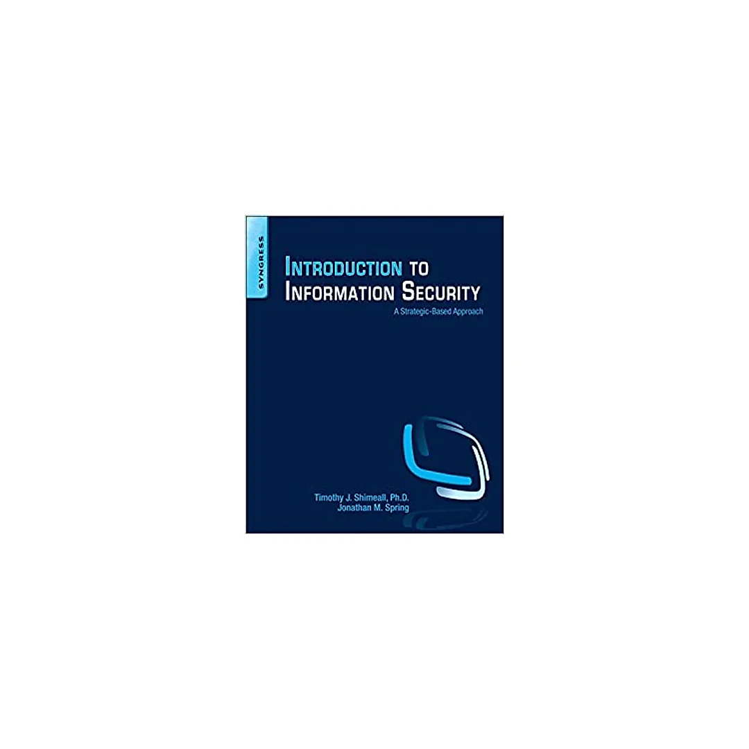 Introduction to Information Security: A Strategic-Based Approach
