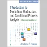 Introduction to Mediation Moderation and Conditional Process Analysis Second Edition: A Regression-Based Approach