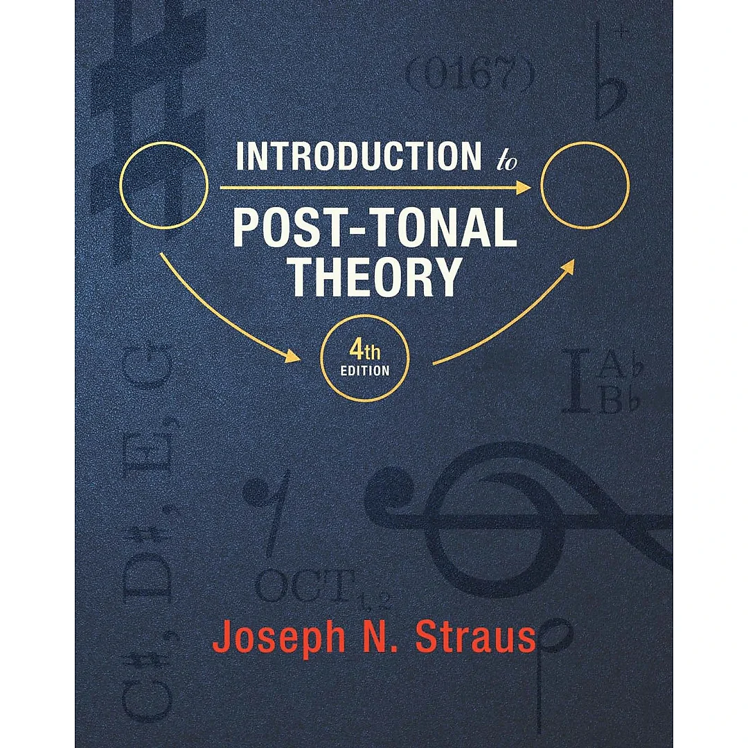 Introduction to Post-Tonal Theory (Fourth Edition)