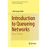 Introduction to Queueing Networks: Theory - Practice