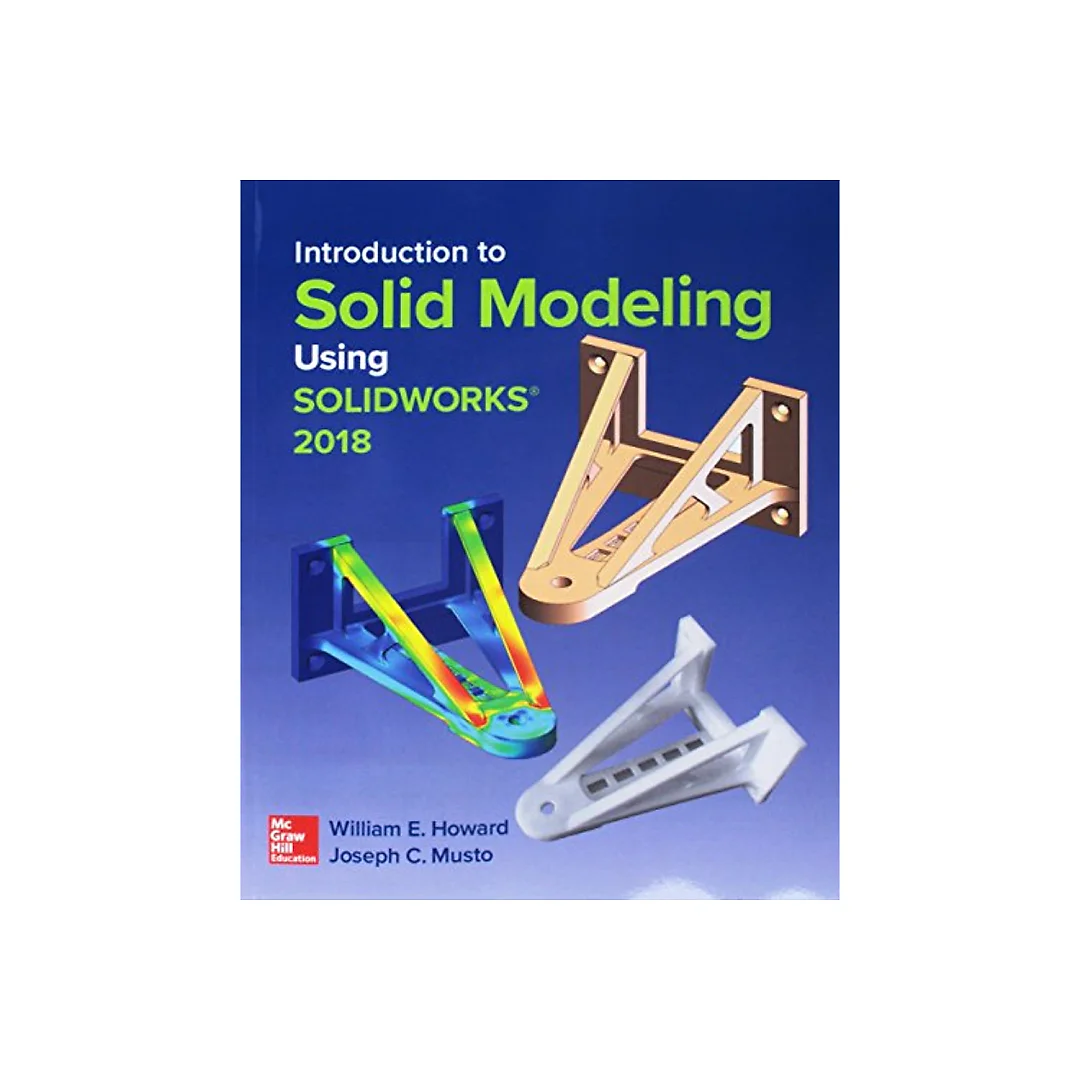 Introduction to Solid Modeling Using Solidworks 2018 - 14th Edition