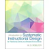 Introduction to Systematic Instructional Design for Traditional, Online, and Blended Environments, 1st Edition