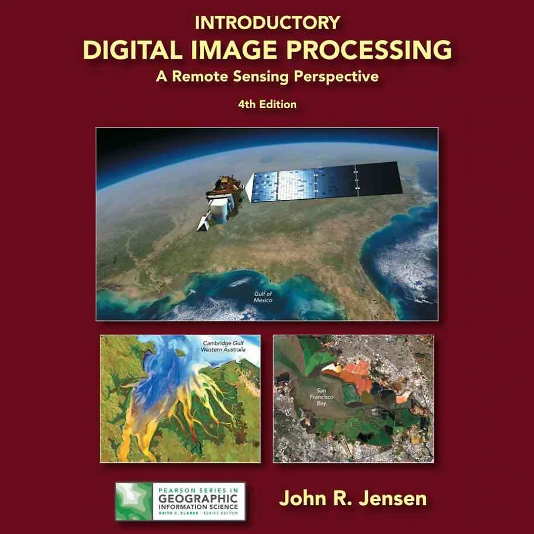 Introductory Digital Image Processing: A Remote Sensing Perspective, 4th Edition