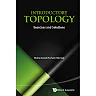 Introductory Topology: Exercises And Solutions: Exercises and Solutions