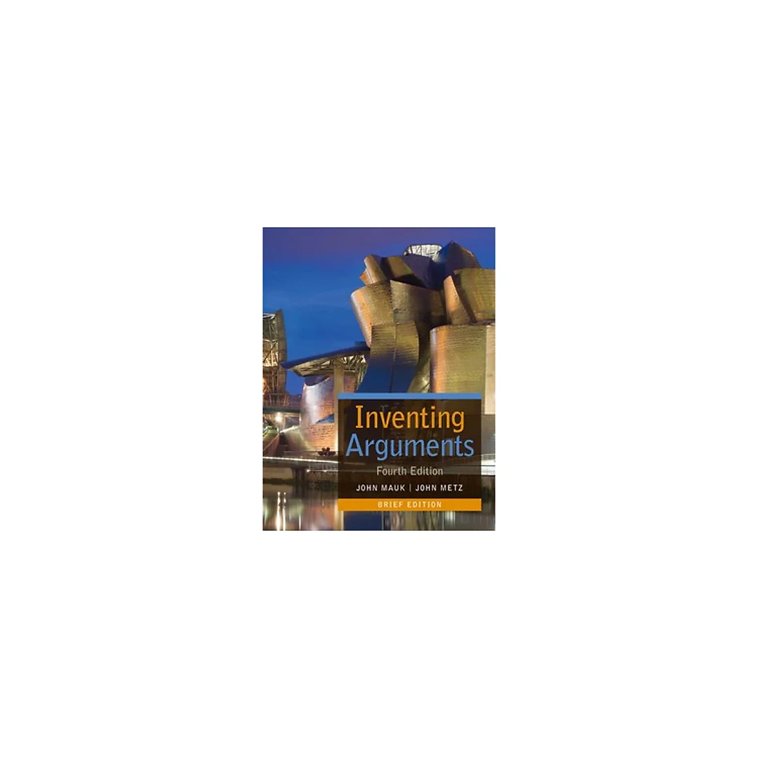 Inventing Arguments, Brief 4th Edition by John Mauk