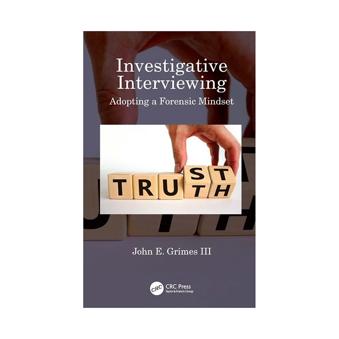 Investigative Interviewing: Adopting a Forensic Mindset