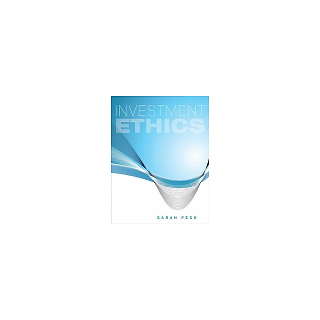Investment Ethics 1st Edition by Sarah Peck