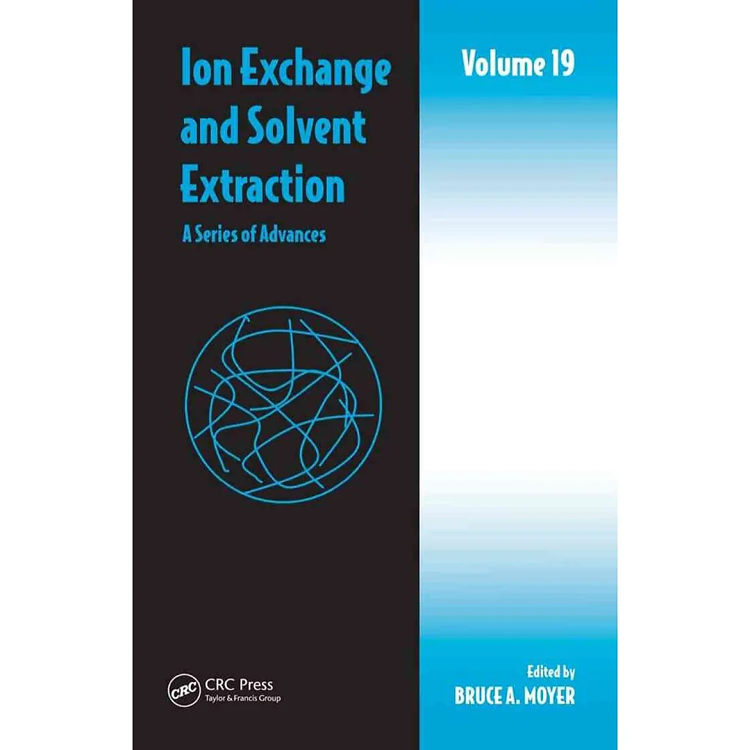 Ion Exchange and Solvent Extraction: A Series of Advances, Volume 19