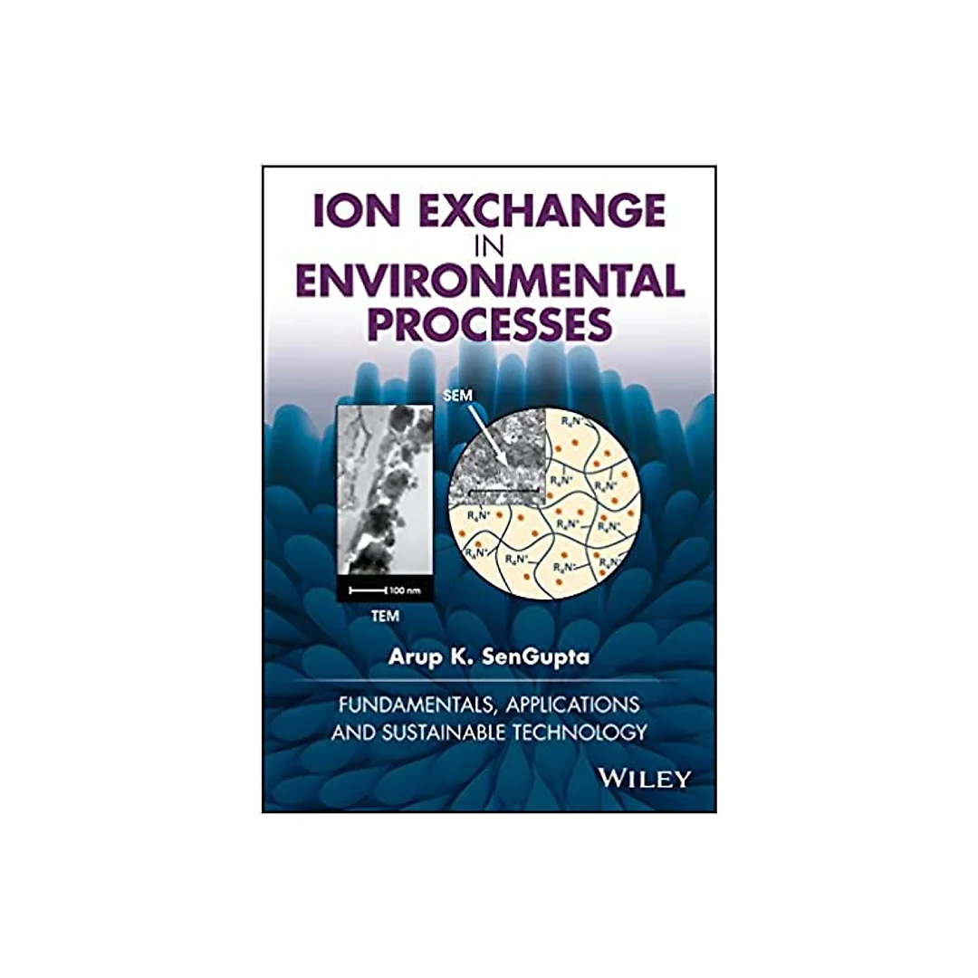 Ion Exchange in Environmental Processes: Fundamentals, Applications and Sustainable Technology