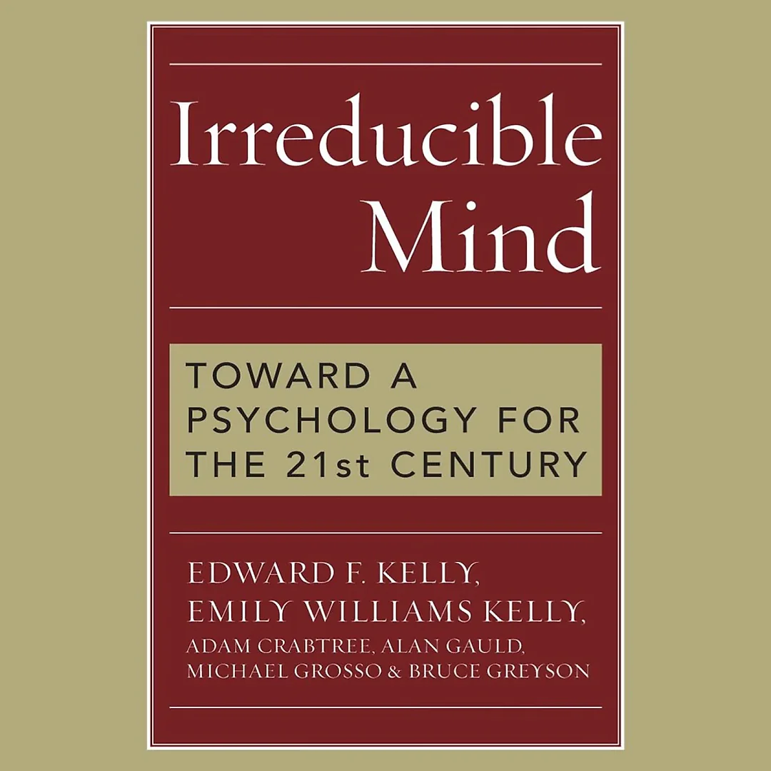 Irreducible Mind: Toward a Psychology for the 21st Century