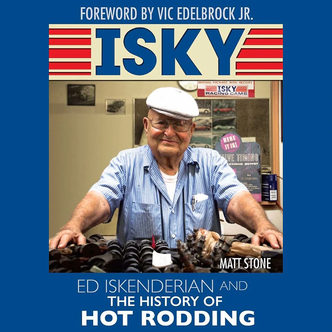 Isky: Ed Iskenderian and the History of Hot Rodding