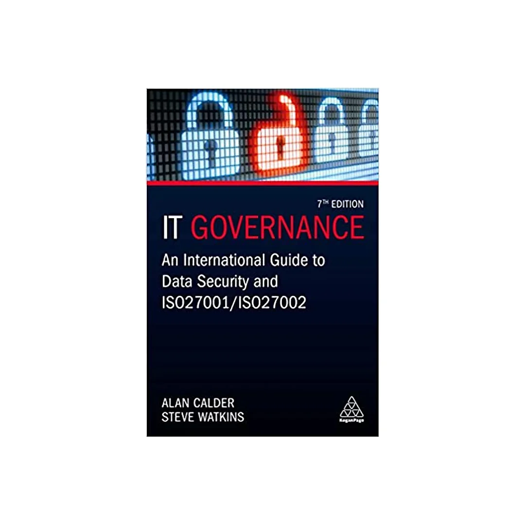 IT Governance: An International Guide to Data Security and ISO 27001/ISO 27002