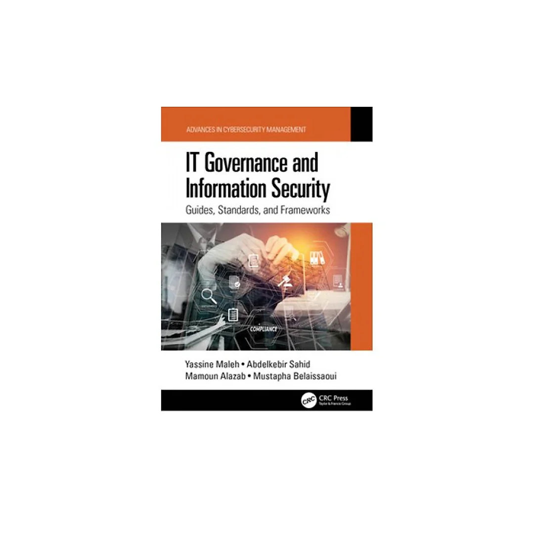 IT Governance and Information Security: Guides, Standards, and Frameworks
