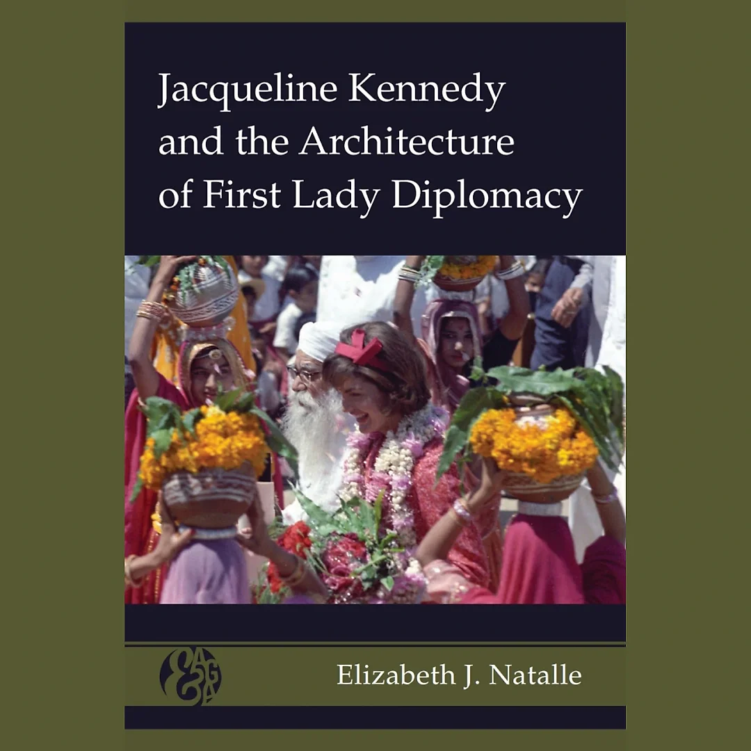 Jacqueline Kennedy and the Architecture of First Lady Diplomacy