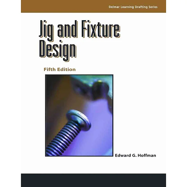 Jig and Fixture Design 5th Edition
