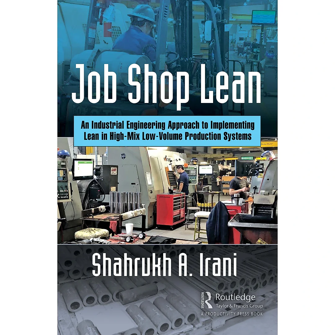 Job Shop Lean: An Industrial Engineering Approach to Implementing Lean in High-Mix Low-Volume Production Systems