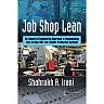 Job Shop Lean: An Industrial Engineering Approach to Implementing Lean in High-Mix Low-Volume Production Systems
