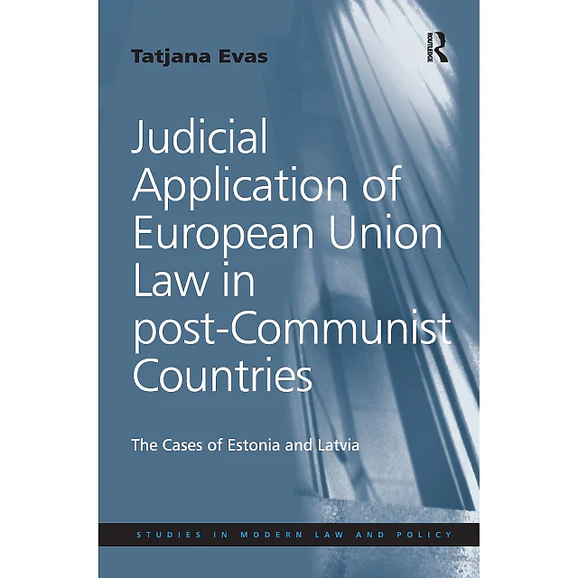 Judicial Application of European Union Law in post-Communist Countries: The Cases of Estonia and Latvia