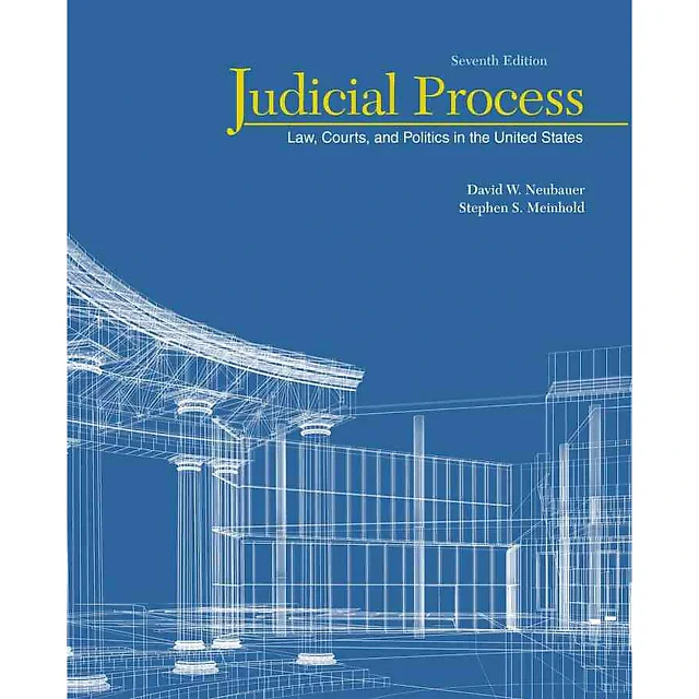 Judicial Process: Law Courts and Politics in the United States 7th Edition