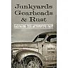 Junkyards Gearheads and Rust: Salvaging the Automotive Past