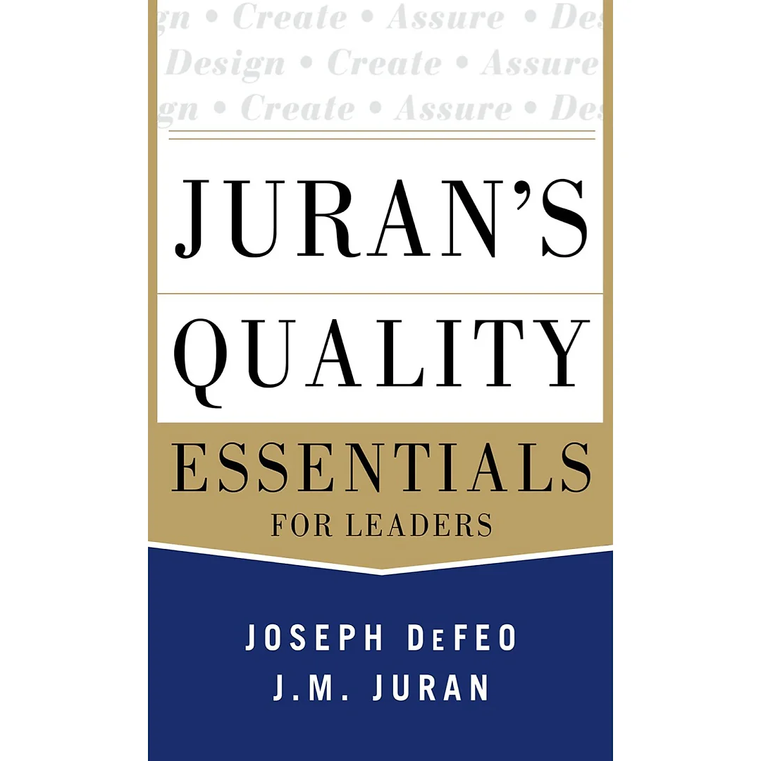 Juran's Quality Essentials: For Leaders