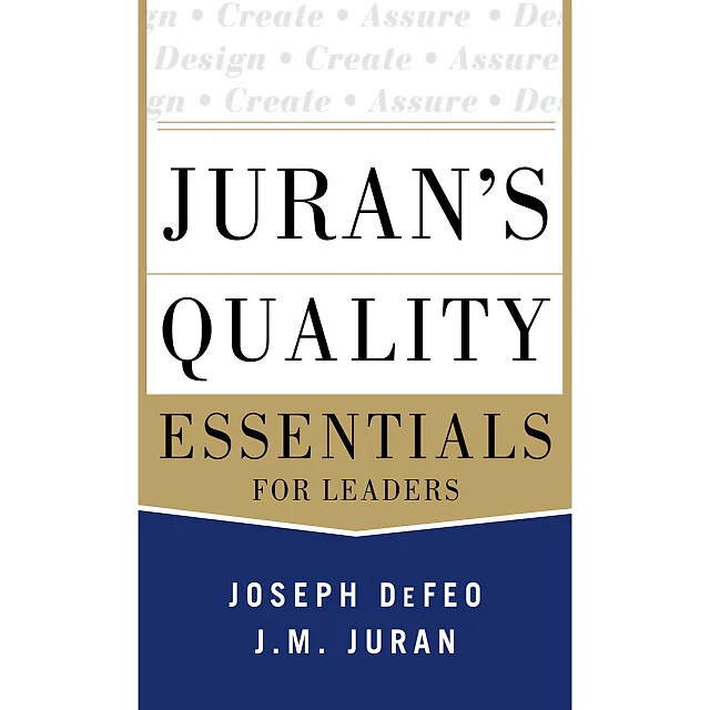 Juran's Quality Essentials: For Leaders
