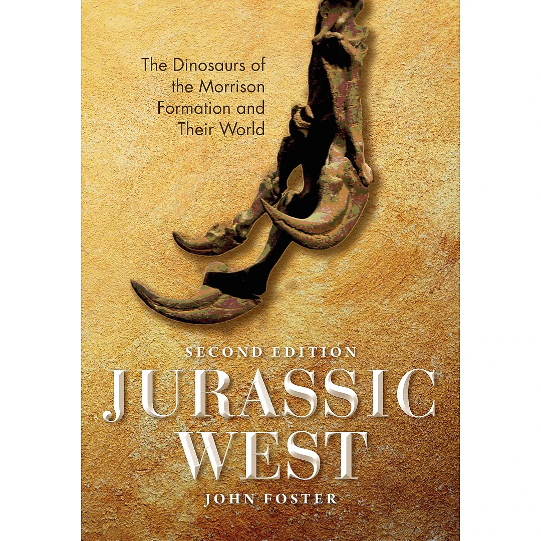 Jurassic West Second Edition: The Dinosaurs of the Morrison Formation and Their World