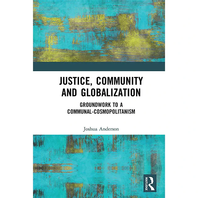 Justice Community and Globalization: Groundwork to a Communal-Cosmopolitanism
