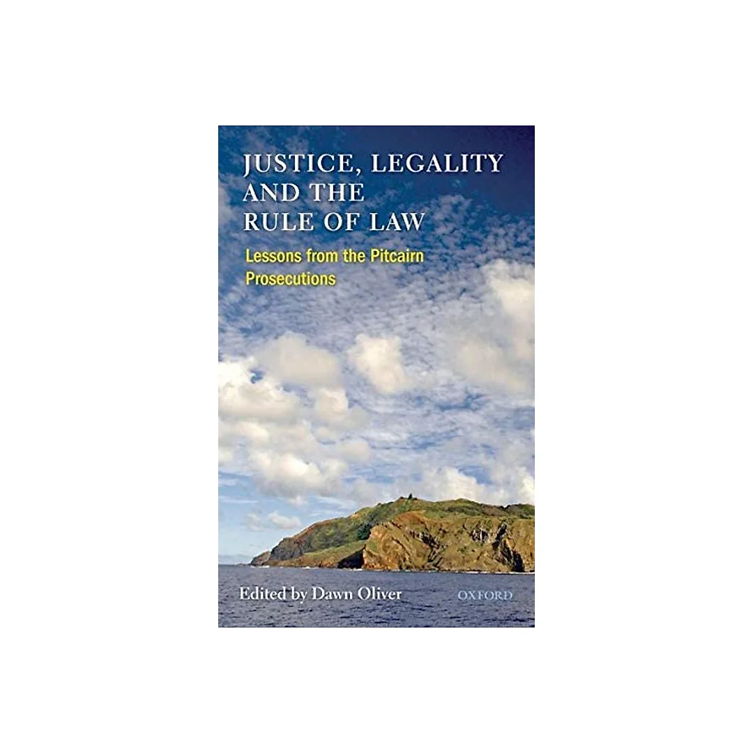 Justice, Legality and the Rule of Law: Lessons from the Pitcairn Prosecutions