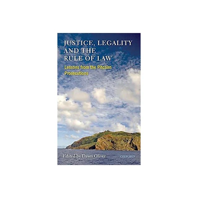 Justice, Legality and the Rule of Law: Lessons from the Pitcairn Prosecutions