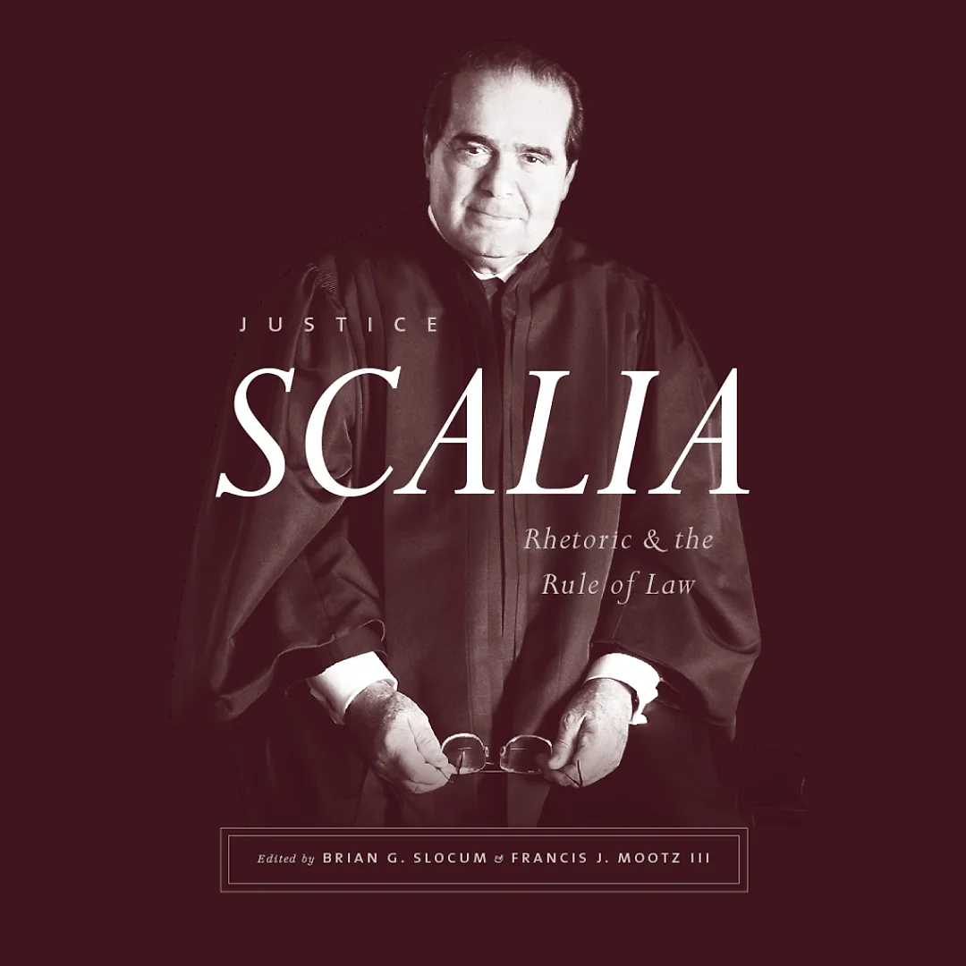Justice Scalia: Rhetoric and the Rule of Law