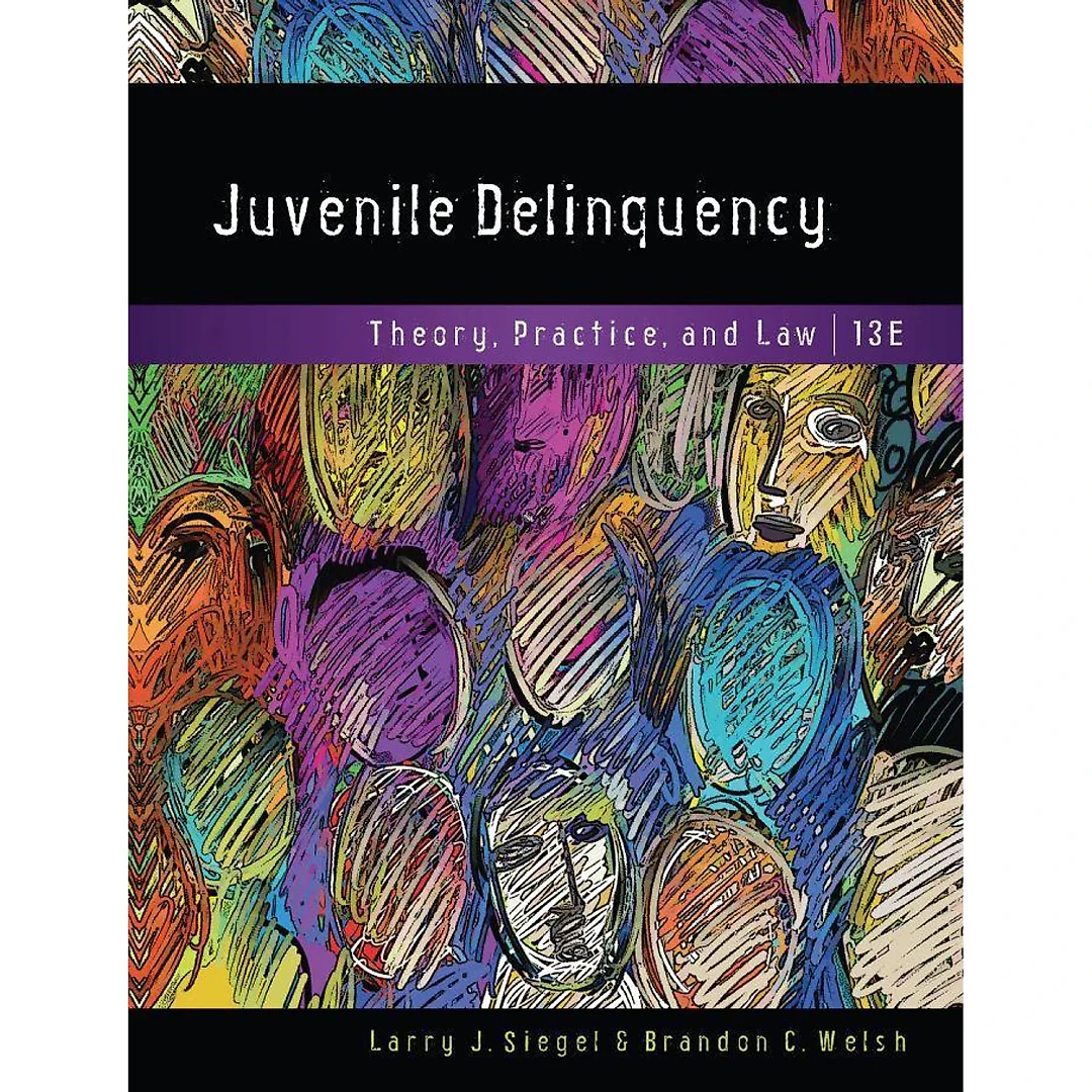 Juvenile Delinquency: Theory, Practice, and Law 13th Edition by Larry J. Siegel