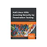 Kali Linux 2018: Assuring Security by Penetration Testing: Unleash the full potential of Kali Linux 2018, now with updated tools, 4th Edition