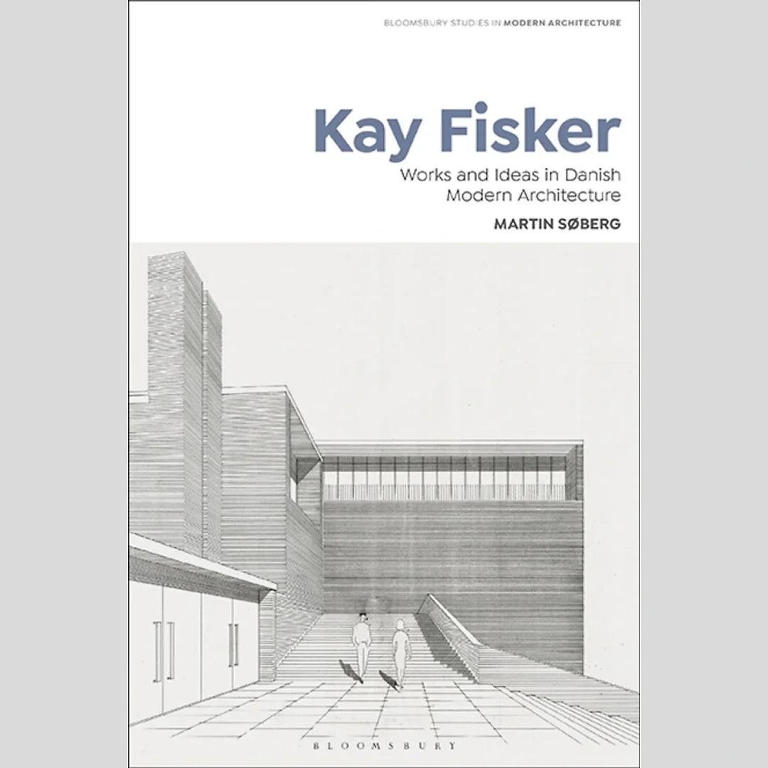 Kay Fisker: Works and Ideas in Danish Modern Architecture