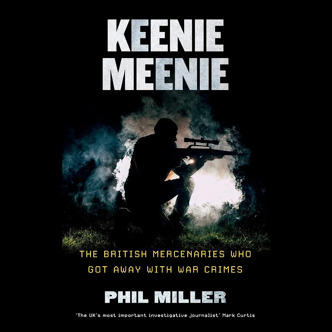 Keenie Meenie: The British Mercenaries Who Got Away with War Crimes