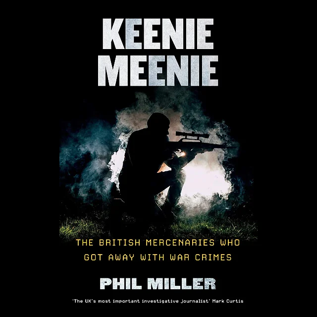 Keenie Meenie: The British Mercenaries Who Got Away with War Crimes