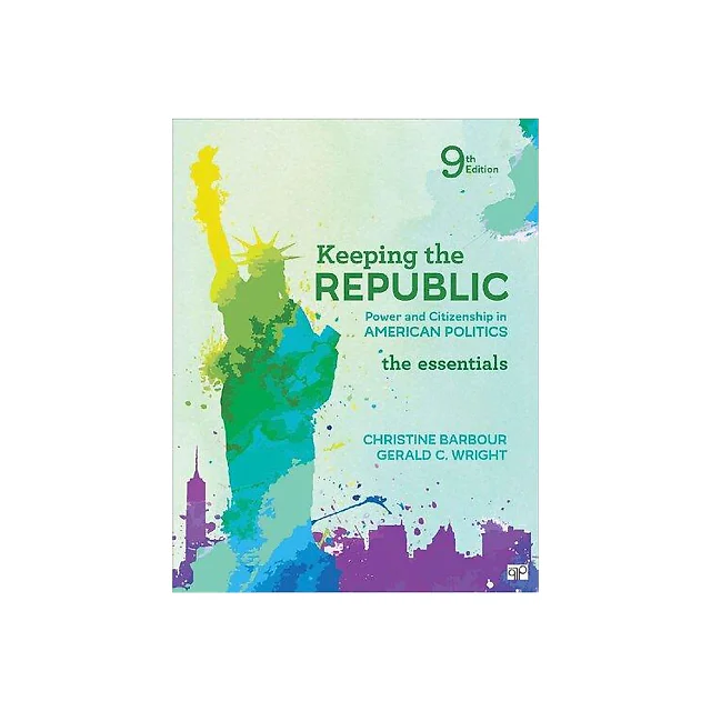 Keeping The Republic Power And Citizenship In American Politics The Essentials 9Th Edition