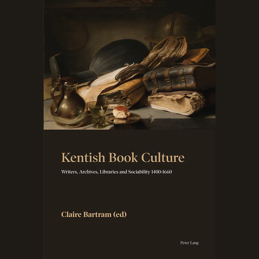 Kentish Book Culture: Writers, Archives, Libraries and Sociability 1400-1660