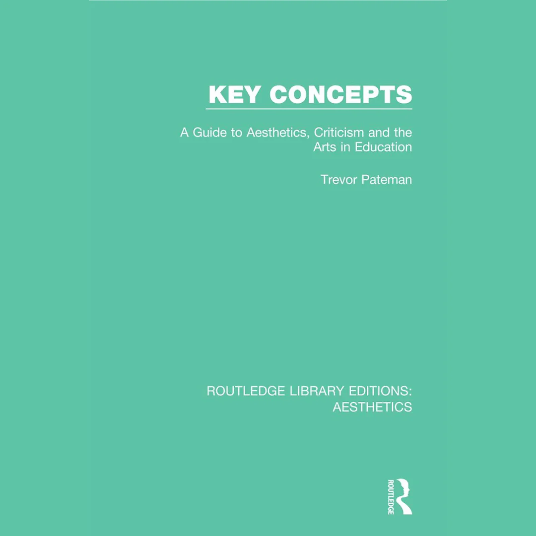 Key Concepts: A Guide to Aesthetics Criticism and the Arts in Education