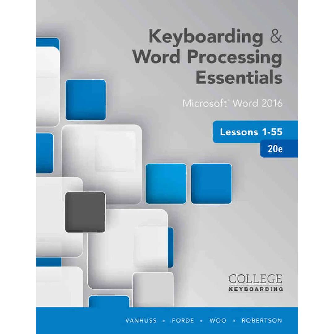 Keyboarding and Word Processing Essentials Lessons 1-55: Microsoft® Word 2016 20th Edition