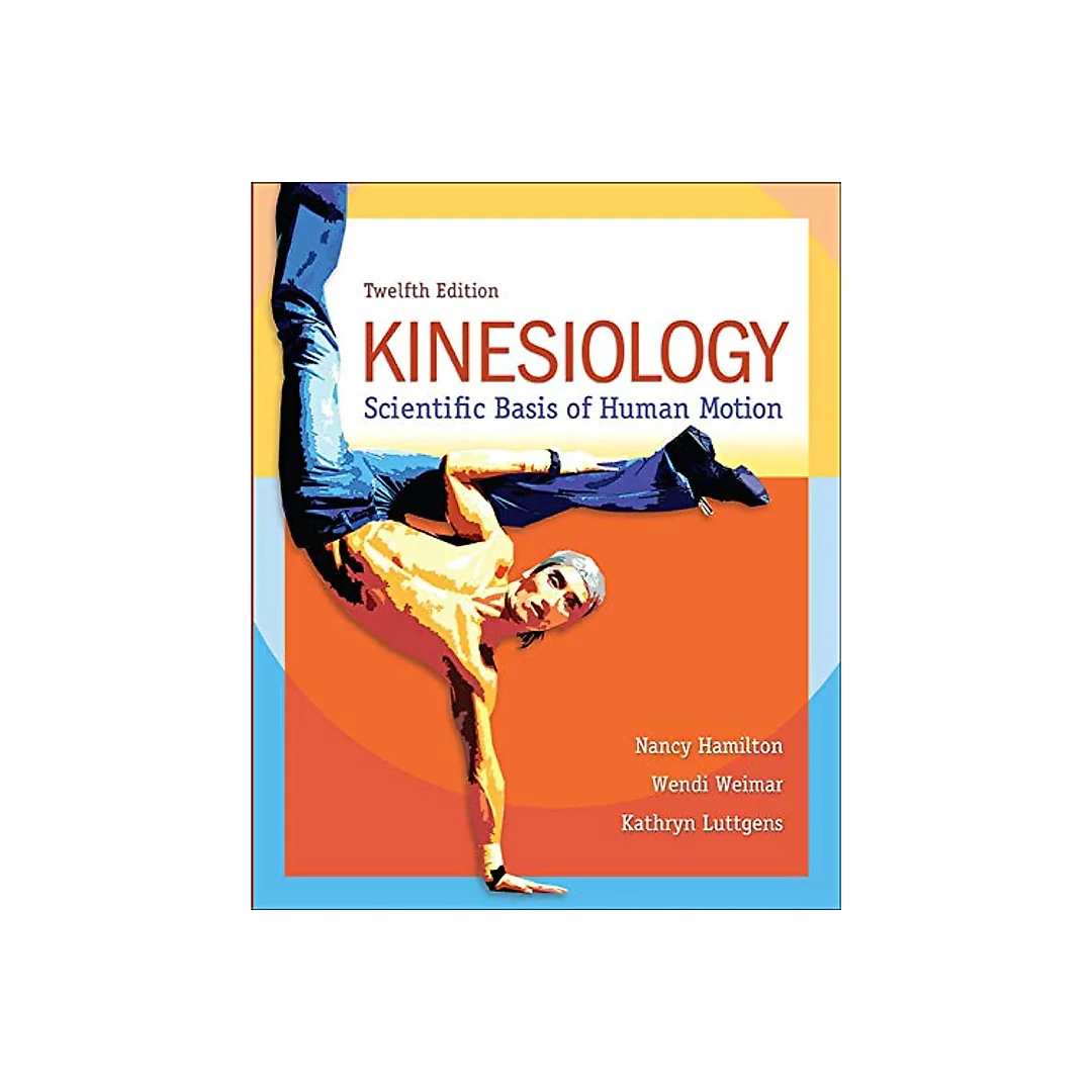 Kinesiology: Scientific Basis of Human Motion - 12th Edition