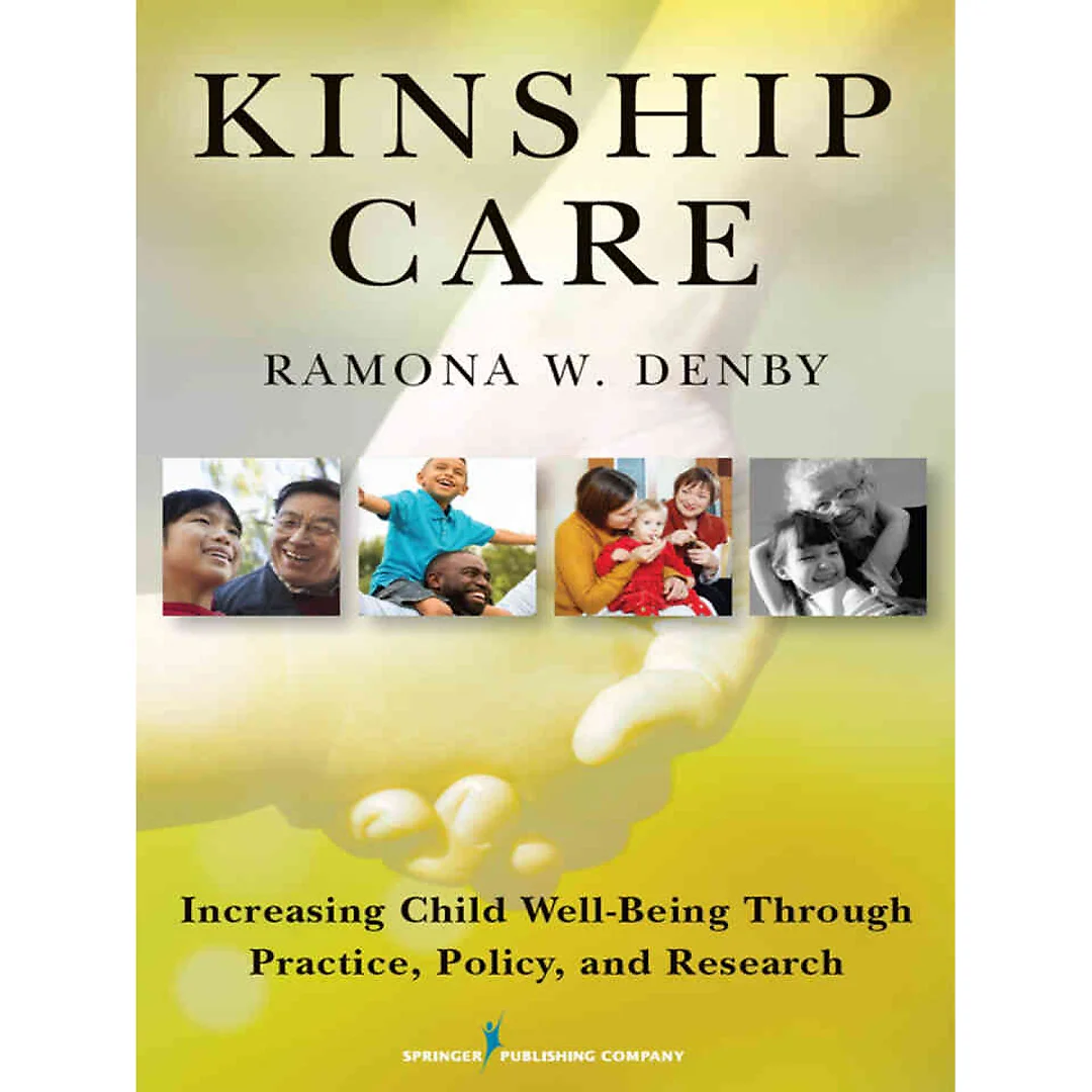 Kinship Care: Increasing Child Well-Being Through Practice Policy and Research