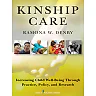 Kinship Care: Increasing Child Well-Being Through Practice Policy and Research