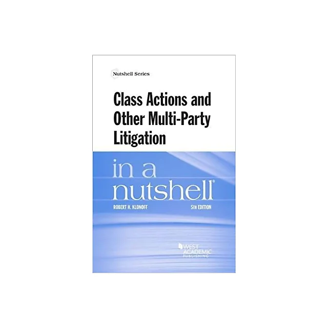 Klonoff's Class Actions and Other Multi-Party Litigation in a Nutshell