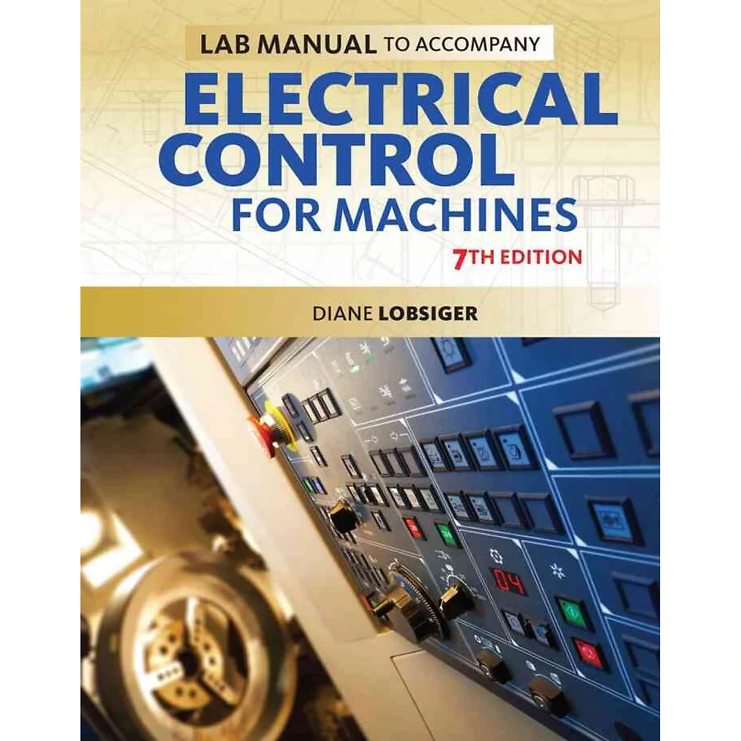 Lab Manual for Lobsiger's Electrical Control for Machines 7th Edition