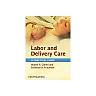Labor and Delivery Care: A Practical Guide