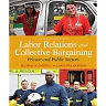 Labor Relations and Collective Bargaining: Private and Public Sectors, 10th Edition